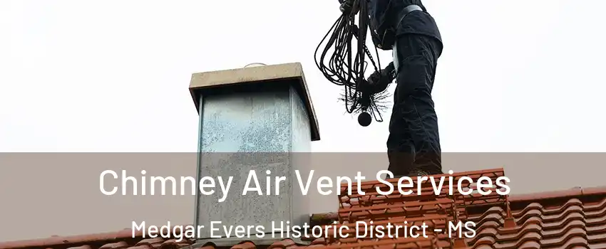 Chimney Air Vent Services Medgar Evers Historic District - MS