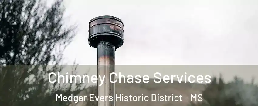 Chimney Chase Services Medgar Evers Historic District - MS