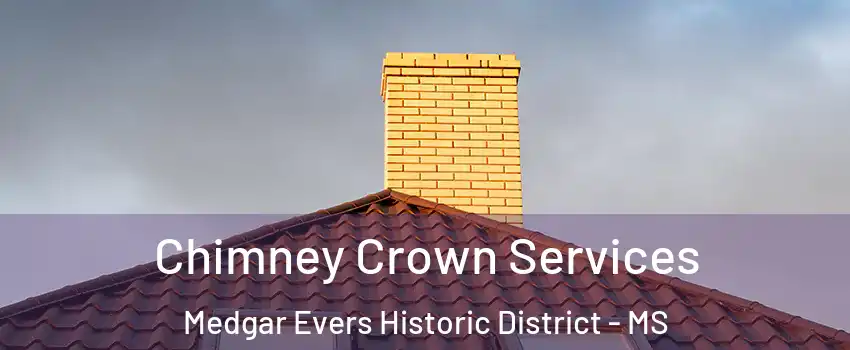 Chimney Crown Services Medgar Evers Historic District - MS