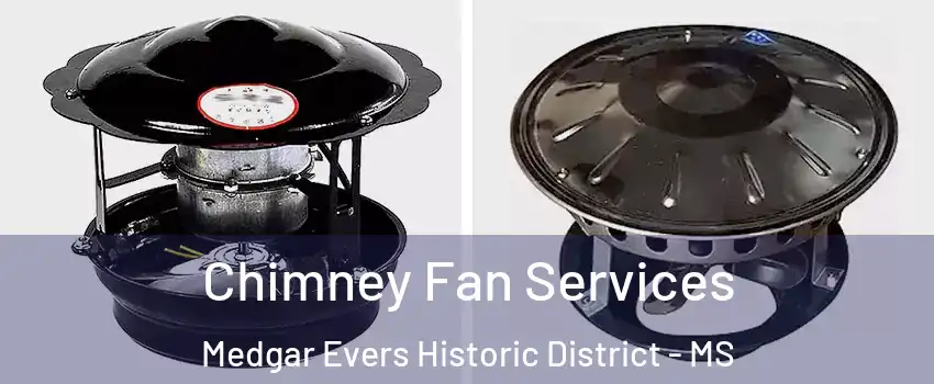 Chimney Fan Services Medgar Evers Historic District - MS