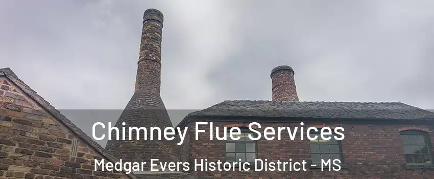 Chimney Flue Services Medgar Evers Historic District - MS