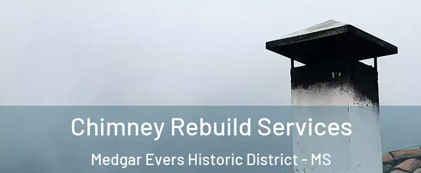 Chimney Rebuild Services Medgar Evers Historic District - MS
