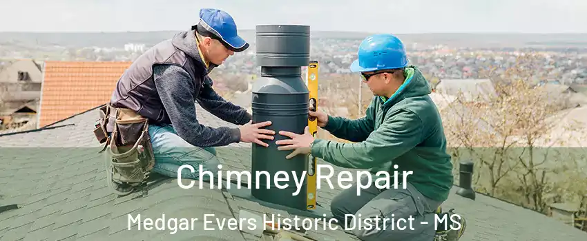 Chimney Repair Medgar Evers Historic District - MS