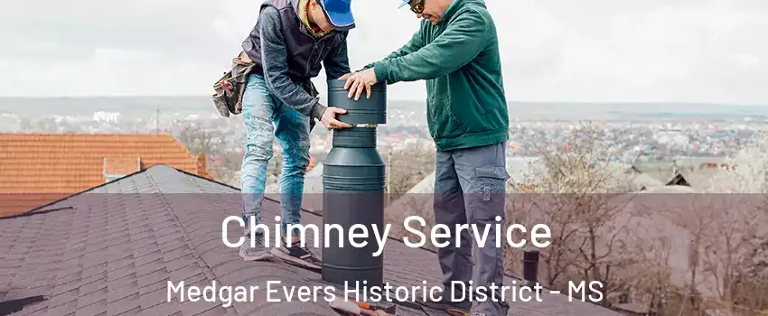 Chimney Service Medgar Evers Historic District - MS