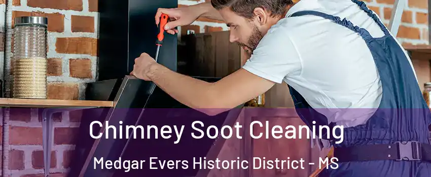 Chimney Soot Cleaning Medgar Evers Historic District - MS