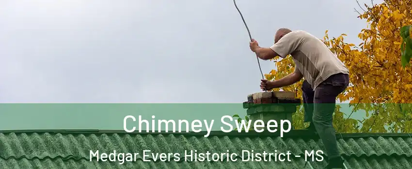 Chimney Sweep Medgar Evers Historic District - MS