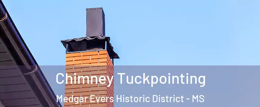 Chimney Tuckpointing Medgar Evers Historic District - MS