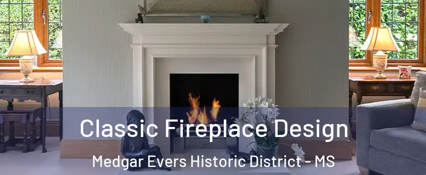 Classic Fireplace Design Medgar Evers Historic District - MS