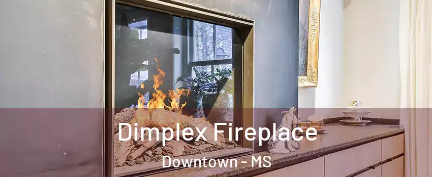 Dimplex Fireplace Downtown - MS
