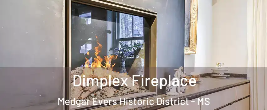 Dimplex Fireplace Medgar Evers Historic District - MS