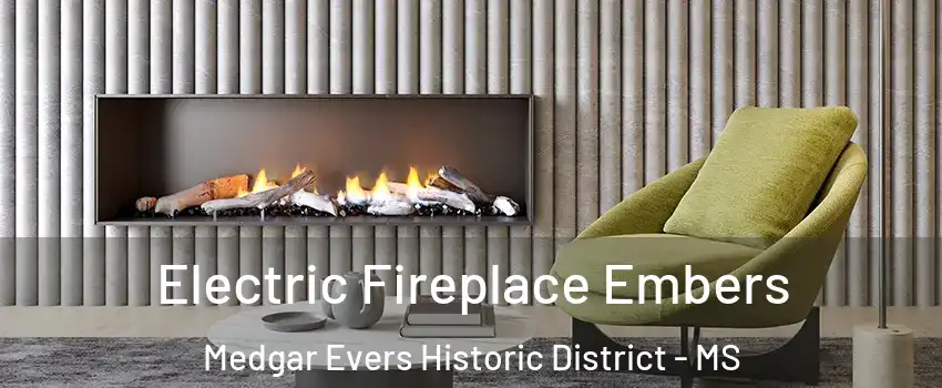 Electric Fireplace Embers Medgar Evers Historic District - MS
