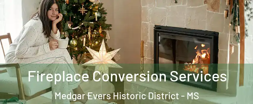 Fireplace Conversion Services Medgar Evers Historic District - MS