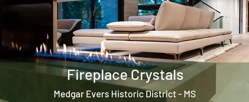 Fireplace Crystals Medgar Evers Historic District - MS
