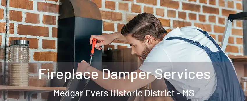 Fireplace Damper Services Medgar Evers Historic District - MS
