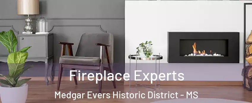 Fireplace Experts Medgar Evers Historic District - MS