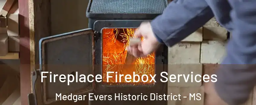 Fireplace Firebox Services Medgar Evers Historic District - MS