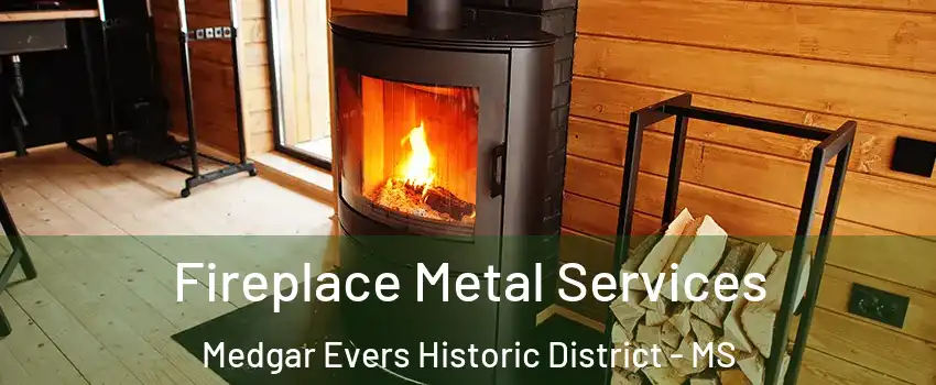 Fireplace Metal Services Medgar Evers Historic District - MS