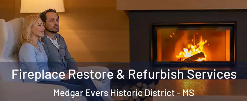Fireplace Restore & Refurbish Services Medgar Evers Historic District - MS