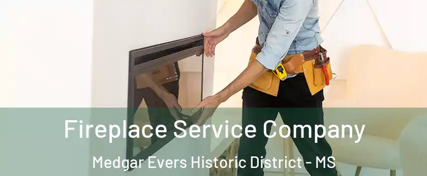 Fireplace Service Company Medgar Evers Historic District - MS