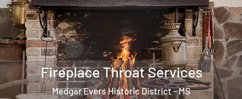 Fireplace Throat Services Medgar Evers Historic District - MS