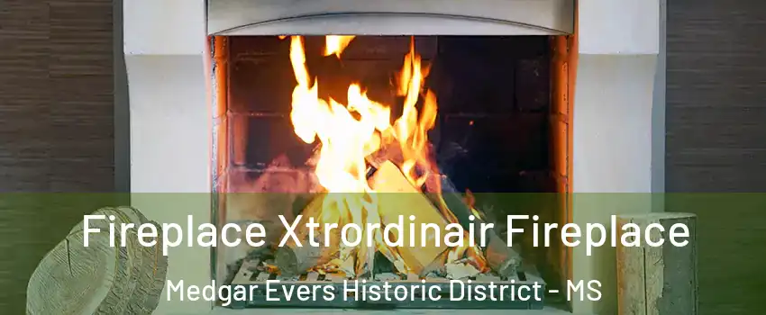 Fireplace Xtrordinair Fireplace Medgar Evers Historic District - MS