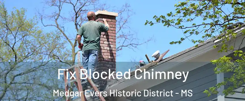 Fix Blocked Chimney Medgar Evers Historic District - MS