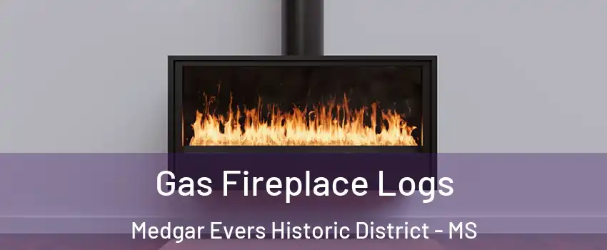 Gas Fireplace Logs Medgar Evers Historic District - MS