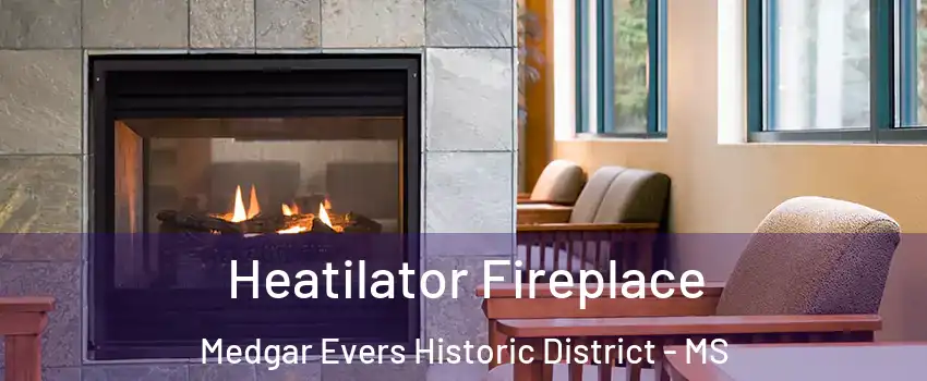 Heatilator Fireplace Medgar Evers Historic District - MS