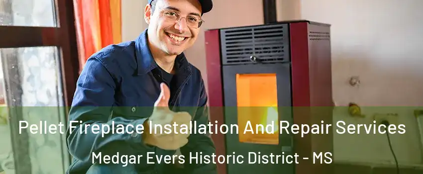 Pellet Fireplace Installation And Repair Services Medgar Evers Historic District - MS