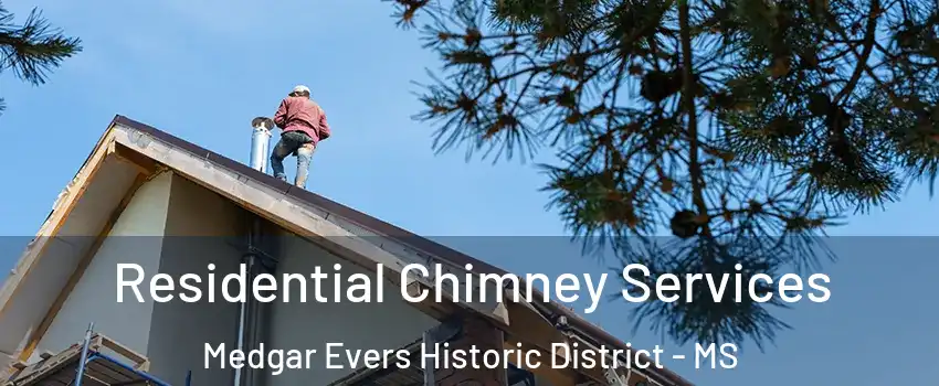 Residential Chimney Services Medgar Evers Historic District - MS