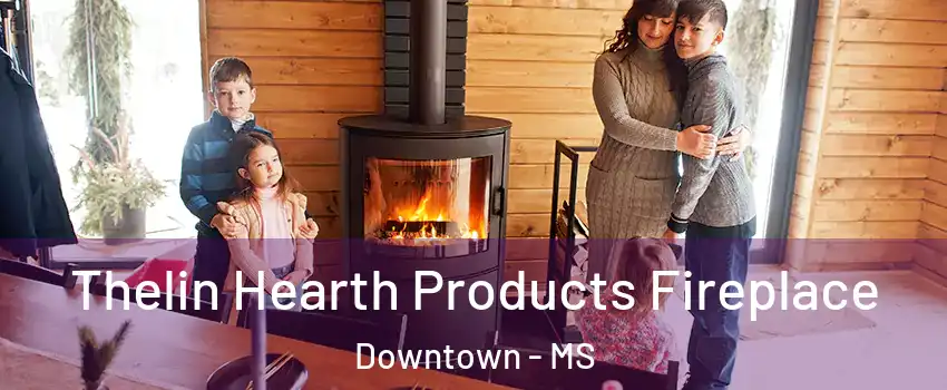 Thelin Hearth Products Fireplace Downtown - MS