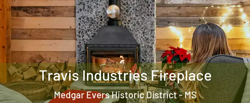 Travis Industries Fireplace Medgar Evers Historic District - MS