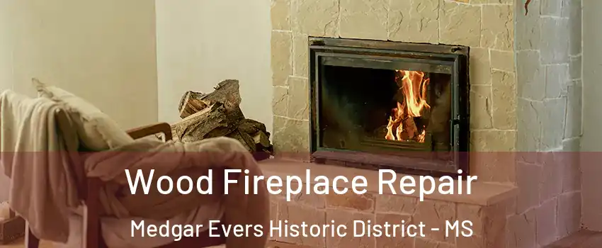 Wood Fireplace Repair Medgar Evers Historic District - MS